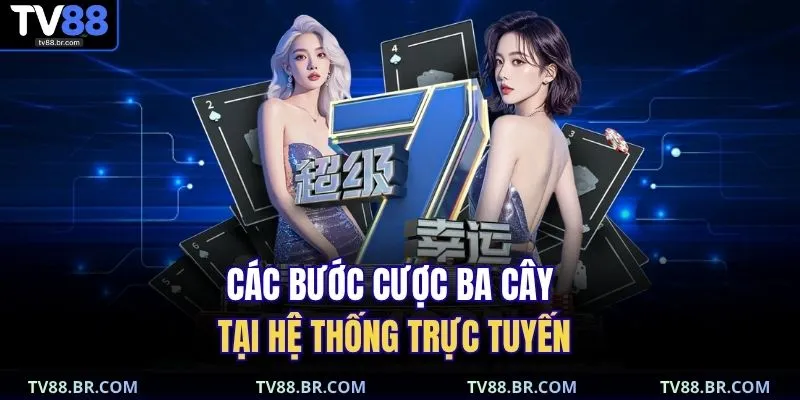 Cách Chơi Ba Cây | Bật Mí Công Thức Tăng Tỷ Lệ Thắng 80% 4 Các bước cược ba cây tại hệ thống trực tuyến
