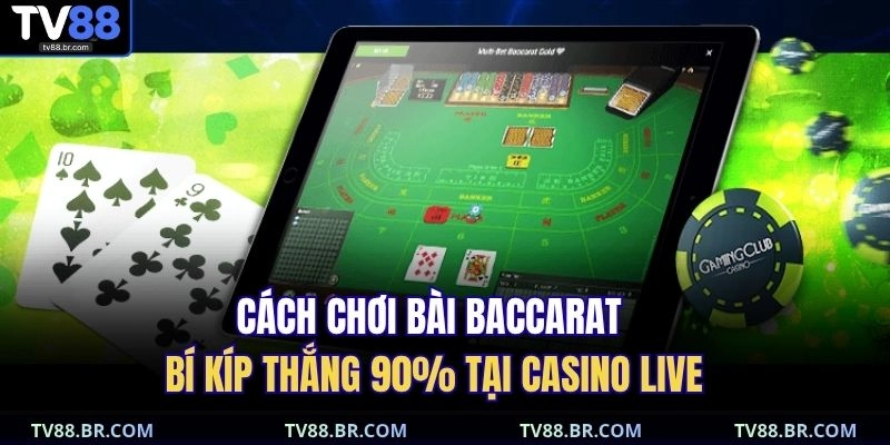 Cách chơi bài baccarat