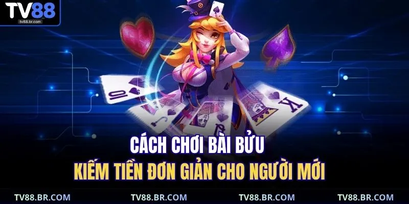 Cách Chơi Bài Bửu – Hướng Dẫn Chi Tiết Dễ Hiểu, Dễ Thắng 3 Cách chơi bài bửu kiếm tiền đơn giản cho người mới