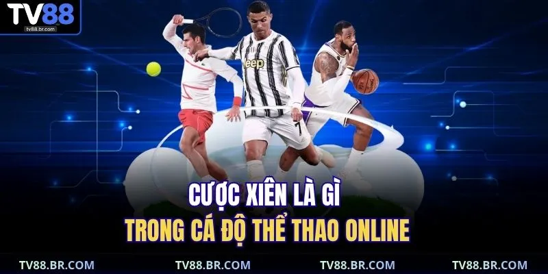 Cược Xiên Là Gì? Toàn Tập Về Kèo Mix Parlay Cho Newbie 2 Cược xiên là gì trong cá độ thể thao online