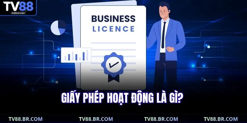 Giấy phép hoạt động 1 Giấy phép hoạt động là gì?