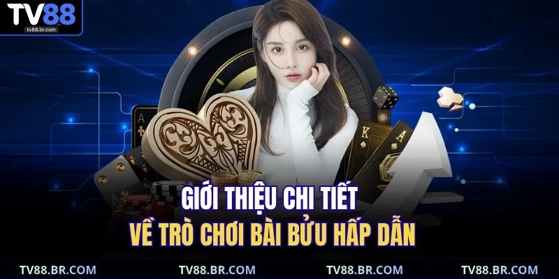 Cách Chơi Bài Bửu – Hướng Dẫn Chi Tiết Dễ Hiểu, Dễ Thắng 2 Giới thiệu chi tiết về trò chơi bài bửu hấp dẫn