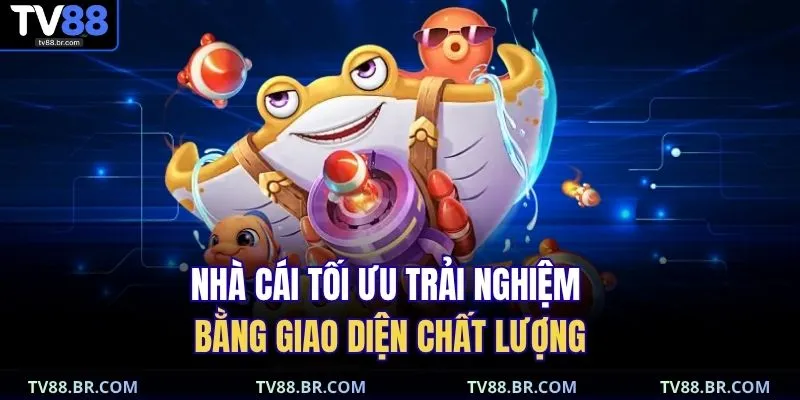 Nhà cái tối ưu trải nghiệm bằng giao diện chất lượng 