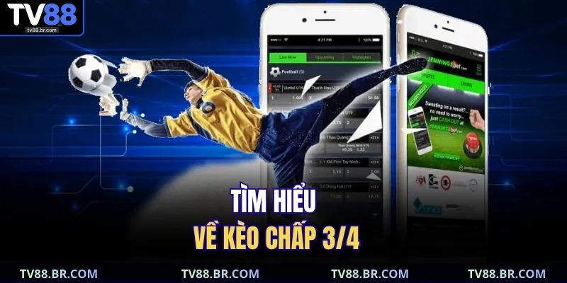 Kèo Chấp 3/4 TV88 | Bí Mật Đặt Cược Chắc Thắng 2025 2 Tìm hiểu về kèo chấp 3/4