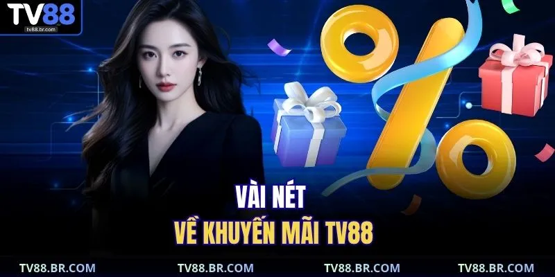 Vài nét về khuyến mãi TV88